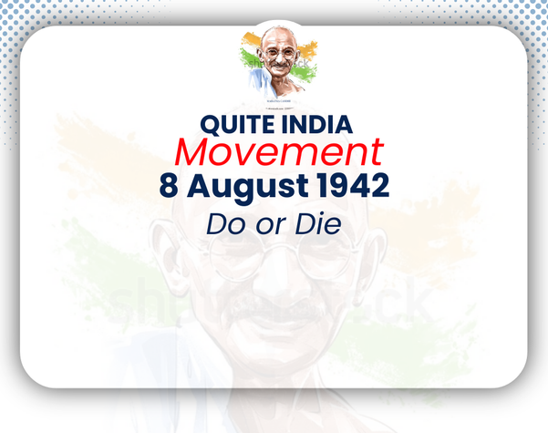 Quite India Movement 8 August 1942